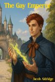 The Gay Emperor (The Chronicles of Ethanor, #2) (eBook, ePUB)
