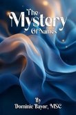 The Mystery Of Names (eBook, ePUB) The Mystery Of Names (eBook, ePUB)