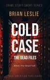 Cold Case - The Dead Files (Crime Story Short Series) (eBook, ePUB) Cold Case - The Dead Files (Crime Story Short Series) (eBook, ePUB)