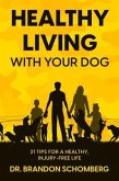 Healthy Living With Your Dog, 21 Tips for a Healthy, Injury-Free Life (eBook, ePUB) Healthy Living With Your Dog, 21 Tips for a Healthy, Injury-Free Life (eBook, ePUB)