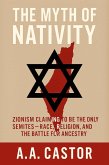 The Myth of Nativity: Zionism Claiming to Be the Only Semites - Race, Religion, and the Battle for Ancestry (eBook, ePUB)