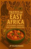 Tastes of East Africa: A Culinary Journey For Curious Travelers (eBook, ePUB)