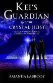 Kei's Guardian and the Crystal Heist (Crystaverse Chronicles, #3) (eBook, ePUB) Kei's Guardian and the Crystal Heist (Crystaverse Chronicles, #3) (eBook, ePUB)