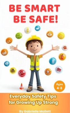 Cover Be Smart, Be Safe!: Everyday Safety Tips for Growing Up Strong (eBook, ePUB)