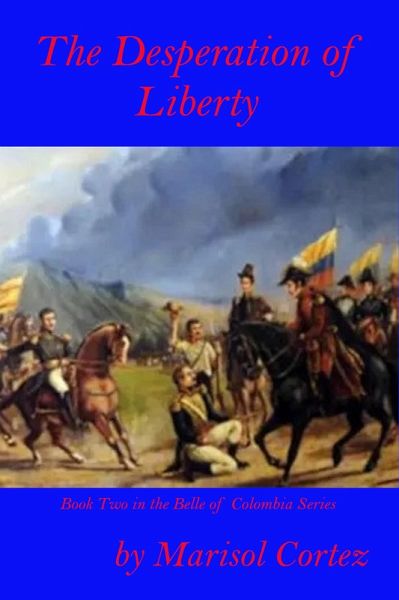 The Desperation of Liberty (The Belle of Colombia Series, #2) (eBook, ePUB)