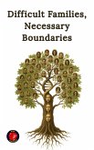 Difficult Families, Necessary Boundaries (eBook, ePUB) Difficult Families, Necessary Boundaries (eBook, ePUB)