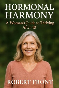 Cover Hormonal Harmony: A Woman's Guide to Thriving After 40 (eBook, ePUB)