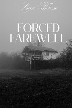 Forced Farewell (Threads of Time, #1) (eBook, ePUB) - Thorne, Lyra Forced Farewell (Threads of Time, #1) (eBook, ePUB) - Thorne, Lyra