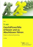 5 vor Geschäftsvorfälle erfassen und zu Abschlüssen führen (eBook, PDF) 5 vor Geschäftsvorfälle erfassen und zu Abschlüssen führen (eBook, PDF)