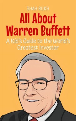Cover All About Warren Buffett: A Kid's Guide to the World's Greatest Investor (Knowledge Books For Kids, #87) (eBook, ePUB)