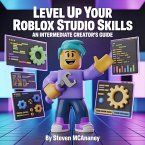 Level Up Your Roblox Studio Skills_ An Intermediate Creator's Guide (eBook, ePUB)
