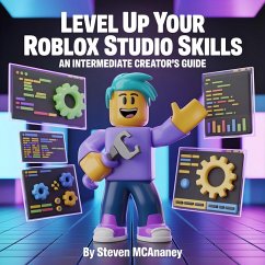 Level Up Your Roblox Studio Skills_ An Intermediate Creator's Guide (eBook, ePUB) - Mcananey, Steven