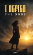 I Defied the Odds (eBook, ePUB) - Bild 1