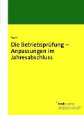 Die Betriebsprüfung - Anpassungen im Jahresabschluss (eBook, PDF) Die Betriebsprüfung - Anpassungen im Jahresabschluss (eBook, PDF)