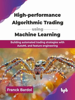 Cover High-performance Algorithmic Trading using Machine Learning: Building Automated Trading Strategies with AutoML and Feature Engineering (eBook, ePUB)