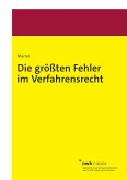 Die größten Fehler im Verfahrensrecht (eBook, PDF) Die größten Fehler im Verfahrensrecht (eBook, PDF)
