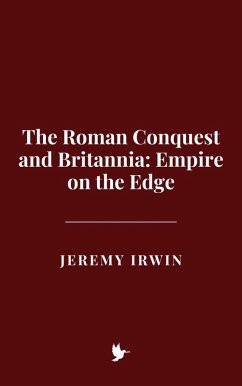 Cover The Roman Conquest and Britannia: Empire on the Edge (eBook, ePUB)