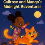 Calirose and Mango's Midnight Adventures (eBook, ePUB) Calirose and Mango's Midnight Adventures (eBook, ePUB)