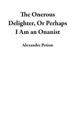 Cover The Onerous Delighter, Or Perhaps I Am an Onanist (eBook, ePUB)