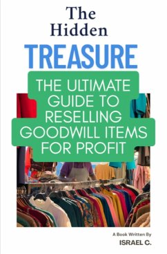 Cover Hidden Treasure: Your Ultimate Guide to Reselling Goodwill Items for Profit (eBook, ePUB)