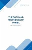The Book and Prophecies of Daniel (eBook, ePUB) The Book and Prophecies of Daniel (eBook, ePUB)