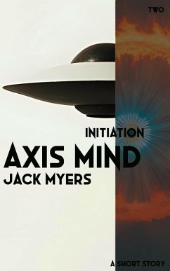 Axis Mind - Initiation (Axis Mind Encounters, #2) (eBook, ePUB) - Myers, Jack