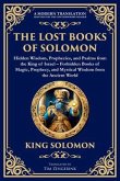 The Lost Books of Solomon - Hidden Wisdom, Prophecies, and Psalms from the King of Israel (eBook, ePUB) The Lost Books of Solomon - Hidden Wisdom, Prophecies, and Psalms from the King of Israel (eBook, ePUB)