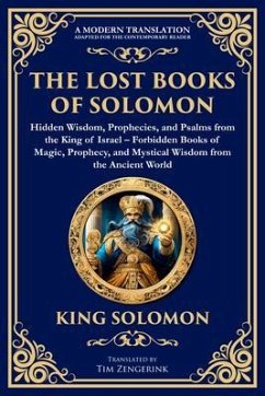 The Lost Books of Solomon - Hidden Wisdom, Prophecies, and Psalms from the King of Israel (eBook, ePUB) - Traditions, Solomonic