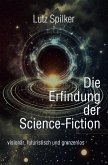 Die Erfindung der Science-Fiction (eBook, ePUB) Die Erfindung der Science-Fiction (eBook, ePUB)