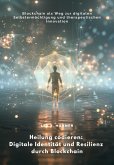 Heilung codieren: Digitale Identität und Resilienz durch Blockchain (eBook, ePUB)
