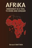 Africa: Democracy as a Tool to Divide and Conquer (eBook, ePUB)