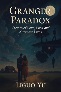Cover Granger Paradox: Stories of Love, Loss, and Alternate Lives (eBook, ePUB)