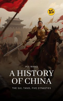 The Sui, Tang, Five Dynasties: A History of China (eBook, ePUB) - Wang, Hui