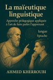 La Maïeutique Linguistique (eBook, ePUB) La Maïeutique Linguistique (eBook, ePUB)