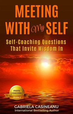 Cover Meeting With My Self: Self-coaching questions that invite wisdom in (Photo-Coaching) (eBook, ePUB)