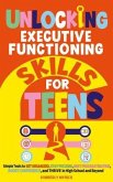 Unlocking Executive Functioning Skills for Teens (eBook, ePUB) Unlocking Executive Functioning Skills for Teens (eBook, ePUB)