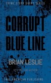 Corrupt Blue Line (Crime Story Short Series) (eBook, ePUB) Corrupt Blue Line (Crime Story Short Series) (eBook, ePUB)