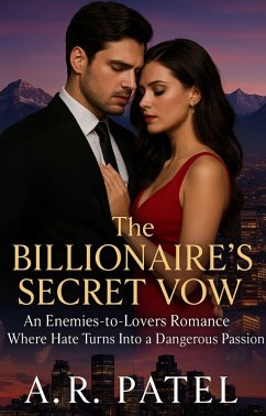 Cover The Billionaire's Secret Vow: An Enemies-to-Lovers Romance Where Hate Turns Into a Dangerous Passion (eBook, ePUB)