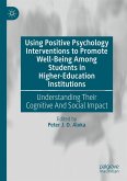 Using Positive Psychology Interventions to Promote Well-Being Among Students in Higher-Education Institutions (eBook, PDF)
