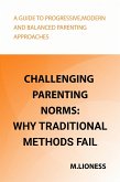 Challenging Parenting Norms: Why Traditional Methods Fail (eBook, ePUB) Challenging Parenting Norms: Why Traditional Methods Fail (eBook, ePUB)