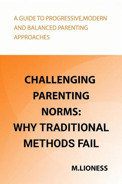 Challenging Parenting Norms: Why Traditional Methods Fail (eBook, ePUB)