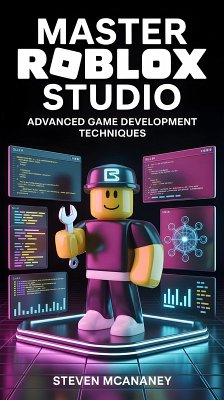 Master Roblox Studio Advanced Game Development Techniques (eBook, ePUB) - Mcananey, Steven
