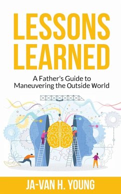 Lessons Learned: A Father's Guide to Maneuvering the Outside World. (eBook, ePUB) - Young, Ja-Van Hakeem