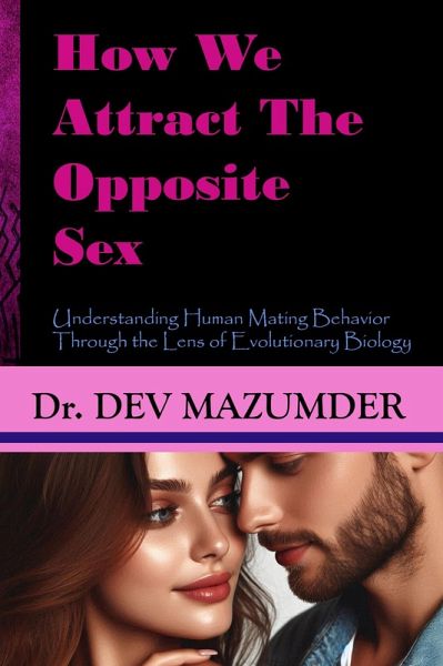 How We Attract The Opposite Sex (eBook, ePUB) How We Attract The Opposite Sex (eBook, ePUB)