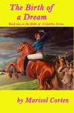The Birth of a Dream (The Belle of Colombia Series, #1) (eBook, ePUB) The Birth of a Dream (The Belle of Colombia Series, #1) (eBook, ePUB)