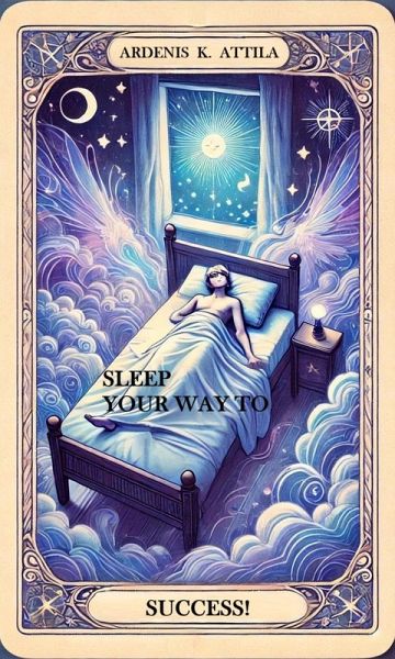Sleep Your Way to Success! (eBook, ePUB) Sleep Your Way to Success! (eBook, ePUB)