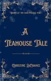 A Teahouse Tale (Tales at the Teahouse, #1) (eBook, ePUB) A Teahouse Tale (Tales at the Teahouse, #1) (eBook, ePUB)