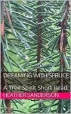 Dreaming with Spruce (eBook, ePUB) Dreaming with Spruce (eBook, ePUB)
