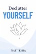 Declutter Yourself: 7 Steps to Clarify,... - Bild 1