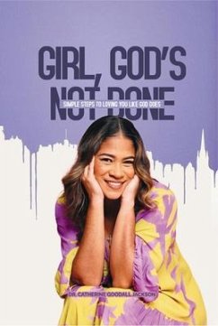 Girl, God's Not Done (eBook, ePUB) - Goodall Jackson, Catherine